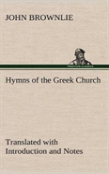 Hymns Of The Greek Church Translated With Introduction And Notes