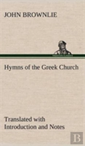 Hymns Of The Greek Church Translated With Introduction And Notes