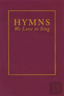 Hymns We Love To Sing