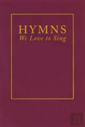 Hymns We Love To Sing