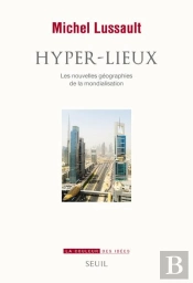 Hyper-Lieux ; Les Nouvelles Géographies De La Mondialisation