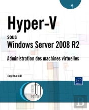 Hyper-V Sous Windows Server 2008 R2 ; Administration Des Machines Virtuelles
