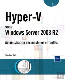 Bertrand.pt - Hyper-V Sous Windows Server 2008 R2 ; Administration Des Machines Virtuelles