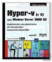 Hyper-V (V 2) Sous Windows Server 2008 R2 - Implementer Une Plate-Forme De Virtualisation Hautement