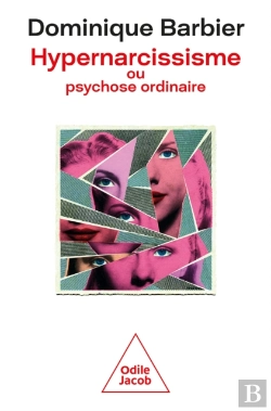 Bertrand.pt - Hypernarcissisme Ou Psychose Ordinaire