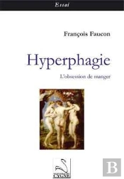 Hyperphagie ; L'Obsession De Manger