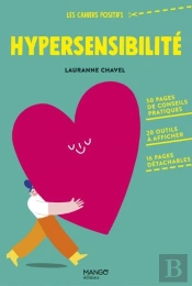 Hypersensibilité : 50 Pages De Conseils Pratiques, 20 Outils À Afficher, 16 Pages Détachables