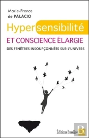 Hypersensibilité Et Conscience Élargie ; Des Fenêtres Insoupçonnées Sur L'Univers