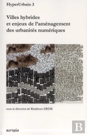 Hyperurbain3. Villes Hybrides Et Enjeux De L'Amenagement Des Urbanite S Numeriques