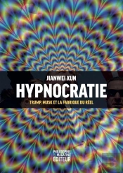 Hypnocratie : Trump, Musk Et La Fabrique Du Réel