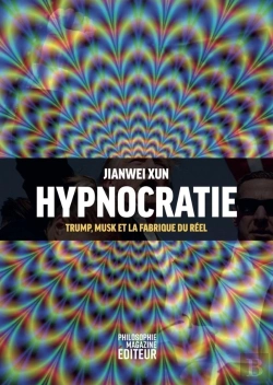 Bertrand.pt - Hypnocratie : Trump, Musk Et La Fabrique Du Réel