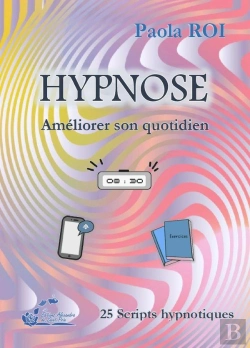 Bertrand.pt - Hypnose, Améliorer Son Quotidien : 25 Scripts Hypnotiques