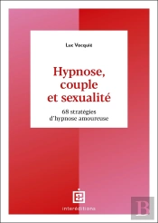 Hypnose, Couple Et Sexualité : 68 Stratégies D'Hypnose Amoureuse