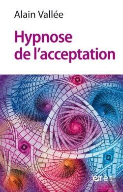 Bertrand.pt - Hypnose De L'Acceptation : Laisser S'Écouler La Sensation De L'Émotion