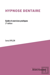 Hypnose Dentaire : Guide Et Exercices Pratiques (2e Édition)