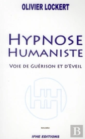 Hypnose Humaniste - Voie De Guerison Et D'Eveil