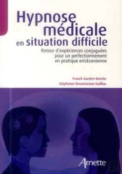 Bertrand.pt - Hypnose Médicale En Situation Difficile ; Retour D'Expériences Conjuguées Pour Un Perfectionnement En Pratique Eriksonienne