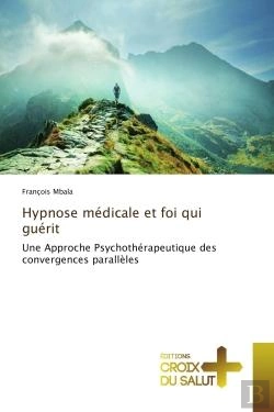 Bertrand.pt - Hypnose Medicale Et Foi Qui Guerit - Une Approche Psychotherapeutique Des Convergences Paralleles