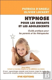 Hypnose Pour Les Enfants Et Les Adolescents - Guide Pratique Pour Les Parents Et Les Thérapeutes