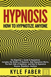Hypnosis - How To Hypnotize Anyone
