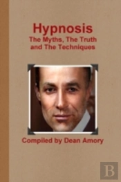 Hypnosis The Myths, The Truth  And The T