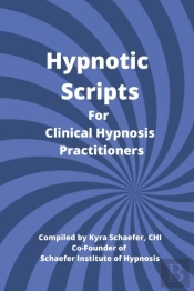 Hypnotic Scripts For Clinical Hypnosis Practitioners