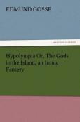 Hypolympia Or, The Gods In The Island, An Ironic Fantasy