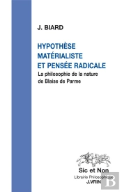 Hypothèse Matérialiste Et Pensée Radicale : La Philosophie De La Nature De Blaise De Parme