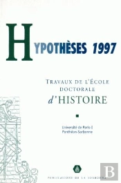 Hypotheses 1997, Travaux De L'Ecole Doctorale D'Histoire De L'Universite De Paris I