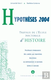 Hypotheses 2004. Travaux De L'Ecole Doctorale D'Histoire De L'Universite Paris I,  Pantheon-Sorbonne
