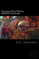 Hypothyroidism Holiday Recipe Guidebook