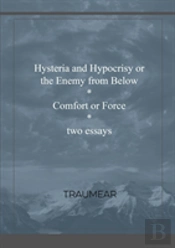 Hysteria Of Hypocrisy & Comfort Or Force