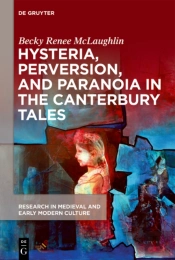 Hysteria, Perversion, And Paranoia In &Quote;The Canterbury Tales&Quote;