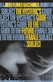 Hysteric'S Guide To The Future Female Subject