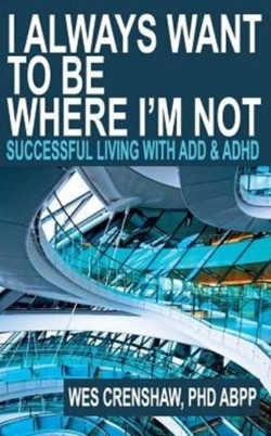 Bertrand.pt - I Always Want To Be Where I'M Not: Successful Living With Add And Adhd