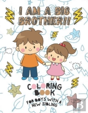 I Am A Big Brother!! Coloring Book For Boys With A New Sibling
