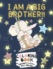 I Am A Big Brother!! Coloring Book For Boys With A New Sibling