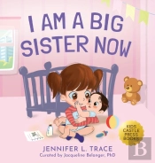 I Am A Big Sister Now: A Warm Children'S