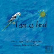 I Am A Bird