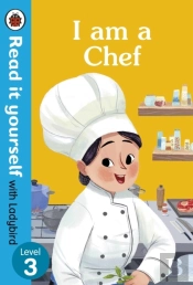 I Am A Chef: Read It Yourself With Ladybird Level 3