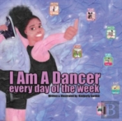 I Am A Dancer Every Day Of The Week
