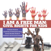 I Am A Free Man : Civil Rights For Kids