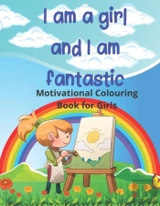 I Am A Girl And I Am Fantastic