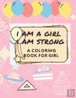 Bertrand.pt - I Am A Girl I Am Strong A Coloring Book For Girl