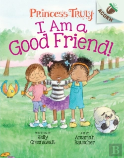 Bertrand.pt - I Am A Good Friend!: An Acorn Book (Princess Truly #4)