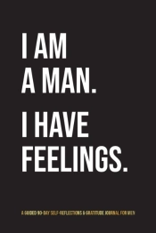 I Am A Man. I Have Feelings. : A Guided
