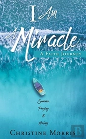 I Am A Miracle: A Faith Journey