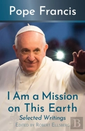 I Am A Mission On This Earth: Selected Writings