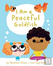 I Am A Peaceful Goldfish