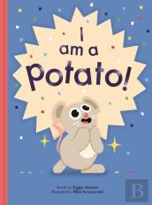 I Am A Potato!